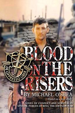 Blood on the Risers: A novel of conflict and survival in special forces during the Vietnam War