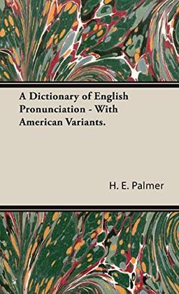 A Dictionary of English Pronunciation - With American Variants.