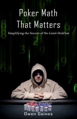 Poker Math That Matters: Simplifying the Secrets of No-Limit Hold'em