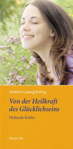 Von der Heilkraft des Glücklichseins: Heilende Kräfte