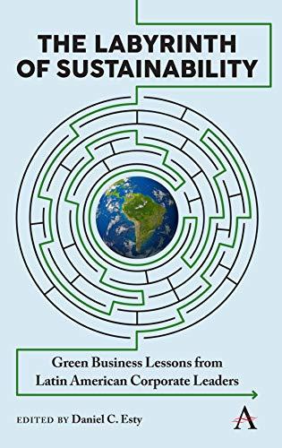 Labyrinth of Sustainability: Green Business Lessons from Latin American Corporate Leaders (Anthem Ecosystem Services and Restoration, Band 1)