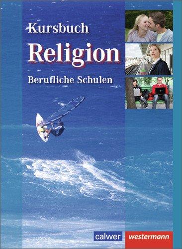 Kursbuch Religion Berufliche Schulen: Schülerbuch, 1. Auflage, 2013