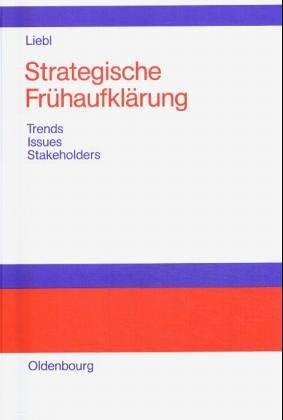 Strategische Frühaufklärung: Trends - Issues - Stakeholders