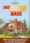 Das junge Haus: 200 Baupläne für Kostengünstige Häuser. 200 Amerikanische Traumhäuser zum Selberbauen