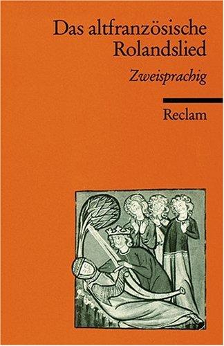 Das altfranzösische Rolandslied: Zweisprachige Ausgabe