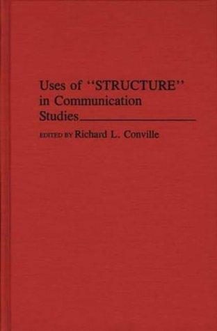 Uses of Structure in Communication Studies