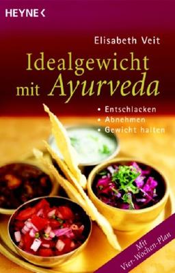 Idealgewicht mit Ayurveda: Entschlacken, Abnehmen, Gewicht halten