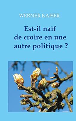 Est-il naïf de croire en une autre politique ?