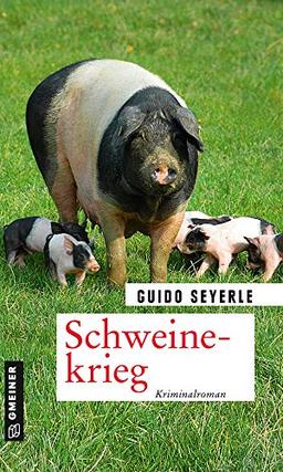 Schweinekrieg: Kriminalroman (Kriminalromane im GMEINER-Verlag)