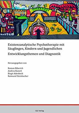 Existenzanalytische Psychotherapie mit Säuglingen, Kindern und Jugendlichen: Entwicklungsthemen und Diagnostik