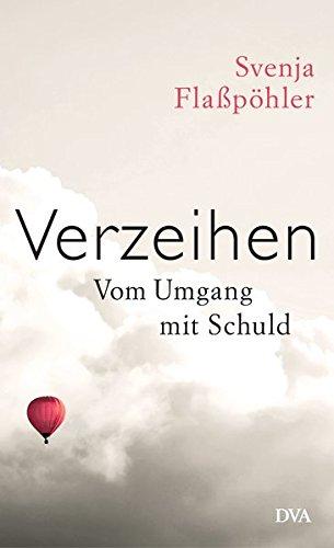 Verzeihen: Vom Umgang mit Schuld