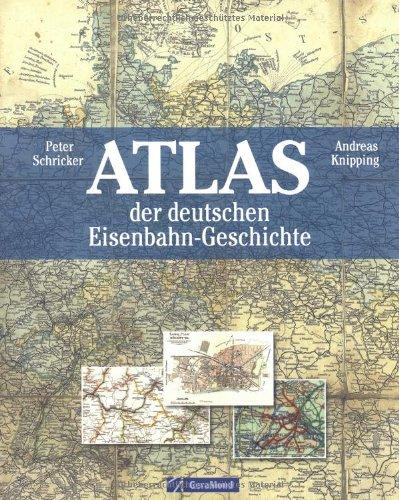 Atlas der deutschen Eisenbahn-Geschichte