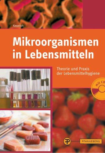 Mikroorganismen in Lebensmitteln. Theorie und Praxis der Lebensmittelhygiene (Lernmaterialien)