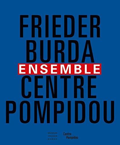 Ensemble. Frieder Burda/Centre Pompidou: Katalog zur Ausstellung im Museum Frieder Burda, Baden-Baden 2019