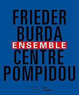 Ensemble. Frieder Burda/Centre Pompidou: Katalog zur Ausstellung im Museum Frieder Burda, Baden-Baden 2019