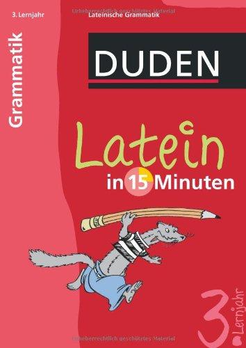 Duden Latein in 15 Minuten. Grammatik 3. Lernjahr