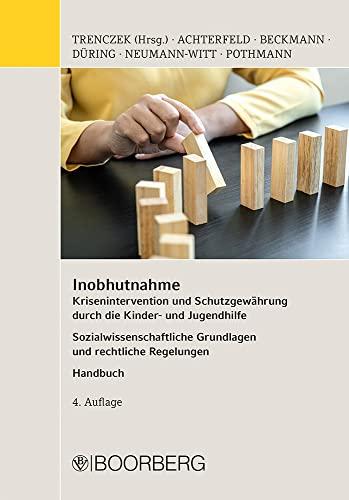 Inobhutnahme: Krisenintervention und Schutzgewährung durch die Kinder- und Jugendhilfe, Sozialwissenschaftliche Grundlagen und rechtliche Regelungen - Handbuch