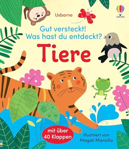 Gut versteckt! Was hast du entdeckt? Tiere: mit über 40 Klappen Tiere kennenlernen – für Kinder ab 2 Jahren