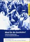 Blind für die Geschichte?: Arabische Begegnungen mit dem Nationalsozialismus