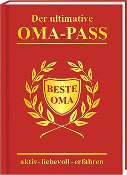 Der ultimative Oma-Pass: aktiv - liebevoll - erfahren