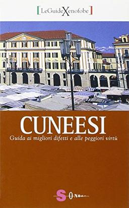 Cuneesi. Guida ai migliori difetti e alle peggiori virtù (Guide xenofobe italiane)