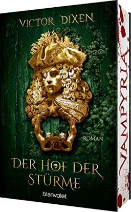 Vampyria - Der Hof der Stürme: Roman - Vampire in Versailles: Das Finale der großen romantischen Fantasy-Saga (Die Vampyria-Saga, Band 3)