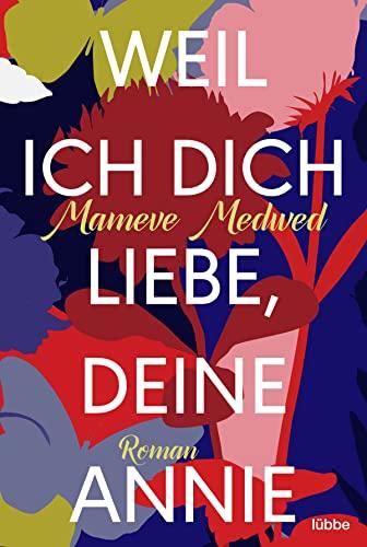 Weil ich dich liebe, deine Annie: Roman