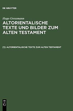 Altorientalische Texte und Bilder zum Alten Testament: Altorientalische Texte zum Alten Testament