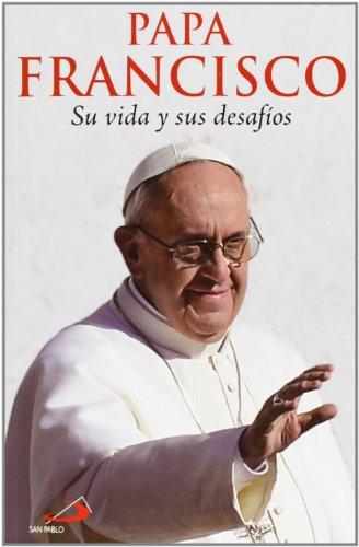 Papa Francisco : su vida y sus desafíos (Caminos, Band 51)