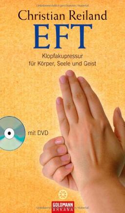 EFT: Klopfakupressur für Körper, Seele und Geist -: Klopfakupressur für Körper, Seele und Geist. Mit DVD