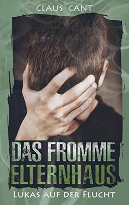 Das fromme Elternhaus: Lukas auf der Flucht