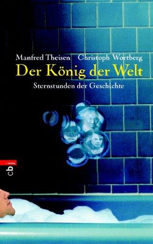 Der König der Welt: Sternstunden der Geschichte