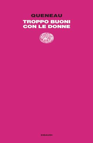 Troppo buoni con le donne (Letture Einaudi)