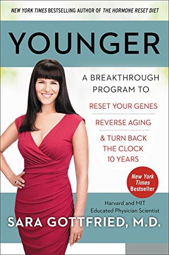 Younger: A Breakthrough Program to Reset Your Genes, Reverse Aging, and Turn Back the Clock 10 Years