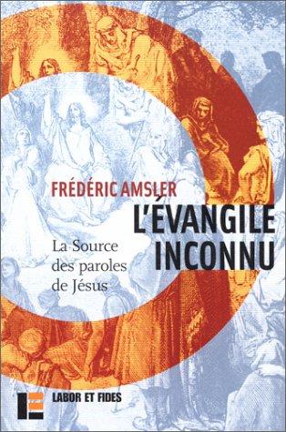 L'Evangile inconnu : la source des paroles de Jésus