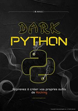 DARK PYTHON: Apprenez à créer vos propres outils de Hacking (2e édition)