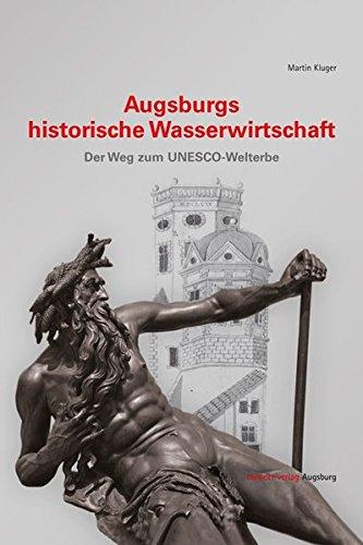 Augsburgs historische Wasserwirtschaft: Der Weg zum UNESCO-Welterbe