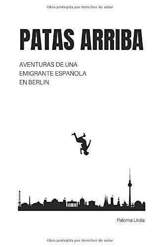 Patas Arriba: Aventuras de una emigrante española en Berlín