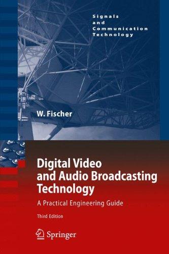 Digital Video and Audio Broadcasting Technology: A Practical Engineering Guide (Signals and Communication Technology)