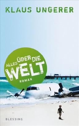 Alles über die Welt: Roman