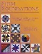 Firm Foundations: Techniques and Quilt Blocks for Precision: Techniques and Quilt Blocks for Precision Piecing