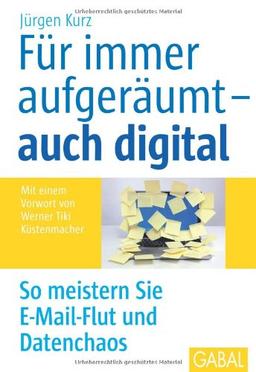 Für immer aufgeräumt - auch digital: So meistern Sie E-Mail-Flut und Datenchaos