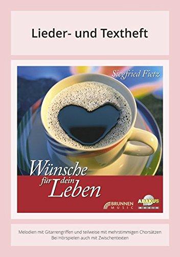 Wünsche für dein Leben: Lieder und Textheft - Melodien mit Gitarrengriffen und teilweise mit mehrstimmigen Chorsätzen - Bei Hörspielen auch mit Zwischentexten