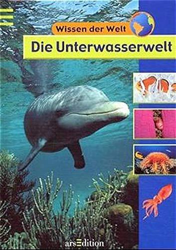 Die Unterwasserwelt (Wissen der Welt)