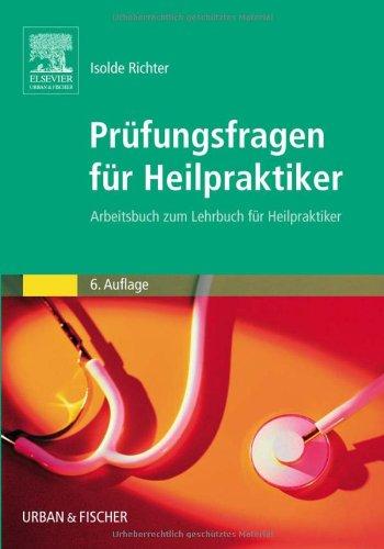 Prüfungsfragen für Heilpraktiker Arbeitsbuch zum Lehrbuch