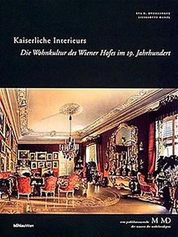 Kaiserliche Interieurs (Eine Publikationsreihe M MD, der Museen des Mobiliendepots)