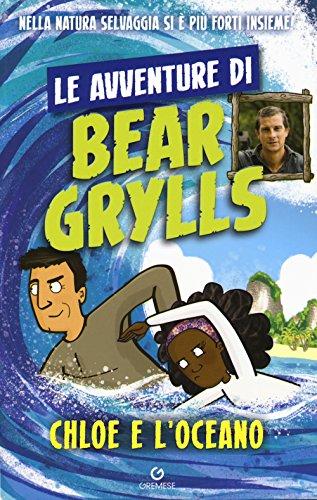 Chloe e l'oceano. Le avventure di Bear Grylls