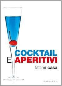 Cocktail e aperitivi fatti in casa