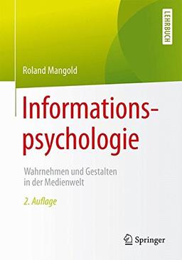 Informationspsychologie: Wahrnehmen und Gestalten in der Medienwelt