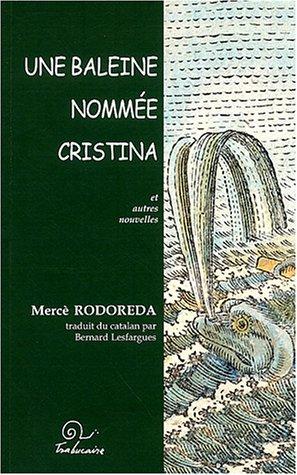 Une baleine nommée Cristina : et autres nouvelles